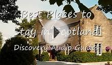 Best Places to Stay in Scotland